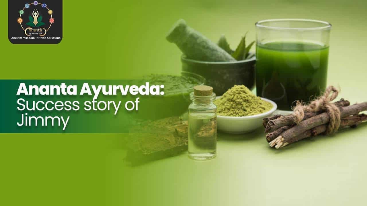 Ananta Ayurveda: Success story of Jimmy