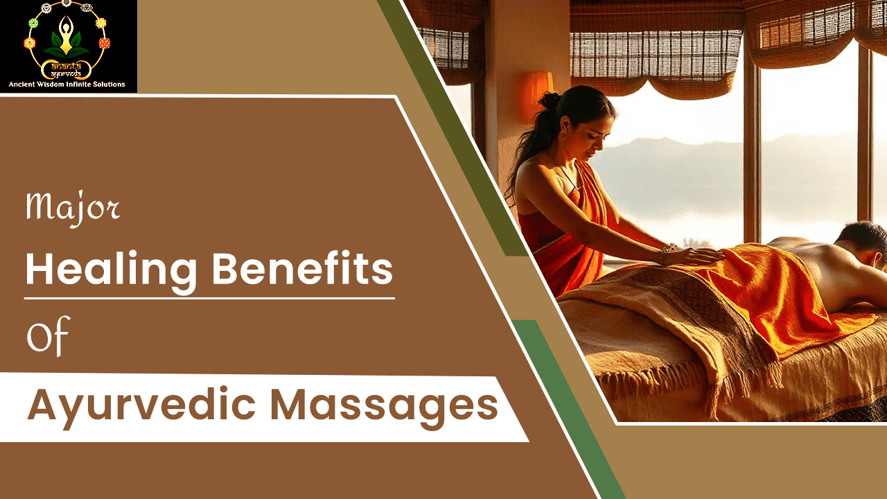 Major Healing Benefits Of Ayurvedic Massages