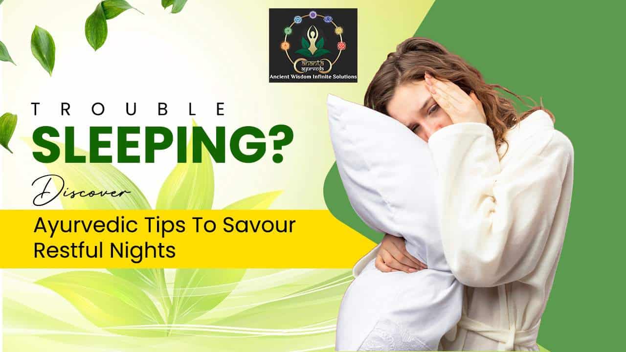 Trouble Sleeping? Discover Ayurvedic Tips To Savour Restful Nights