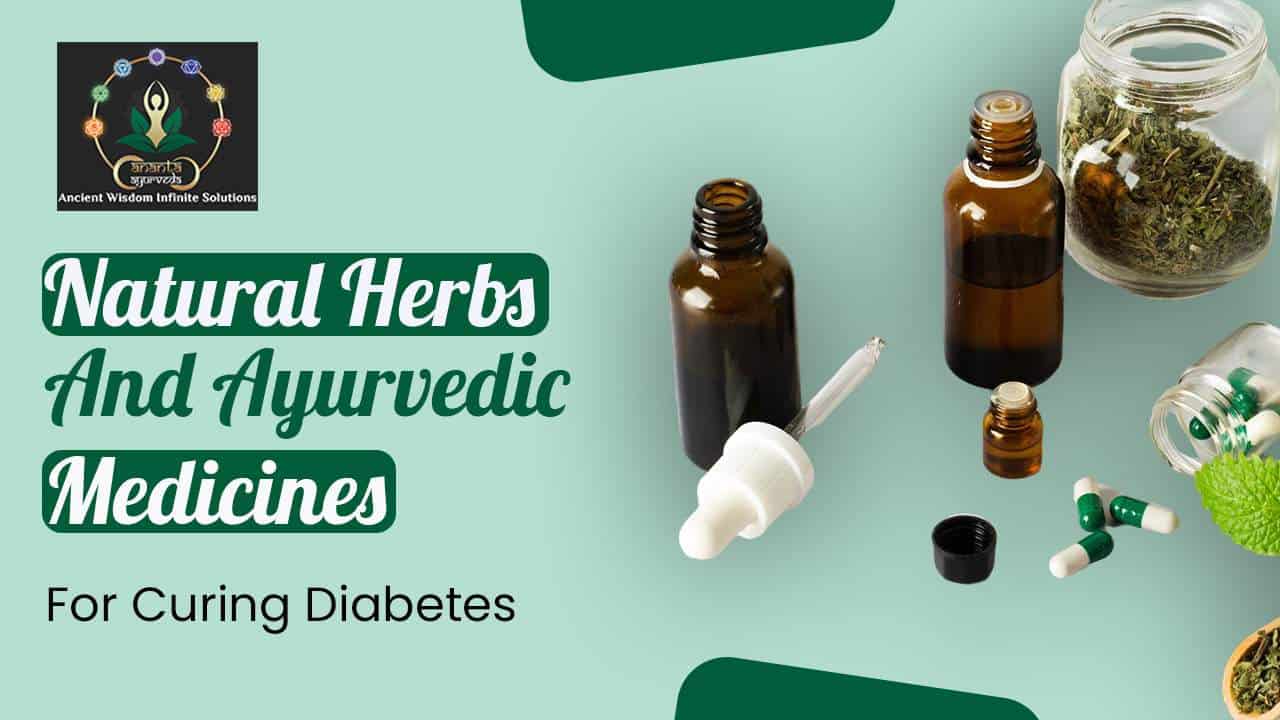 Natural Herbs And Ayurvedic Medicines For Curing Diabetes