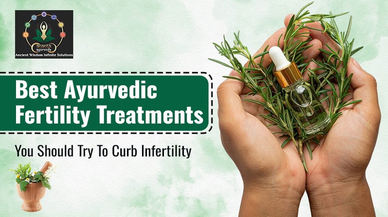 Best Ayurvedic Fertility Treatments You Should Try To Curb Infertility