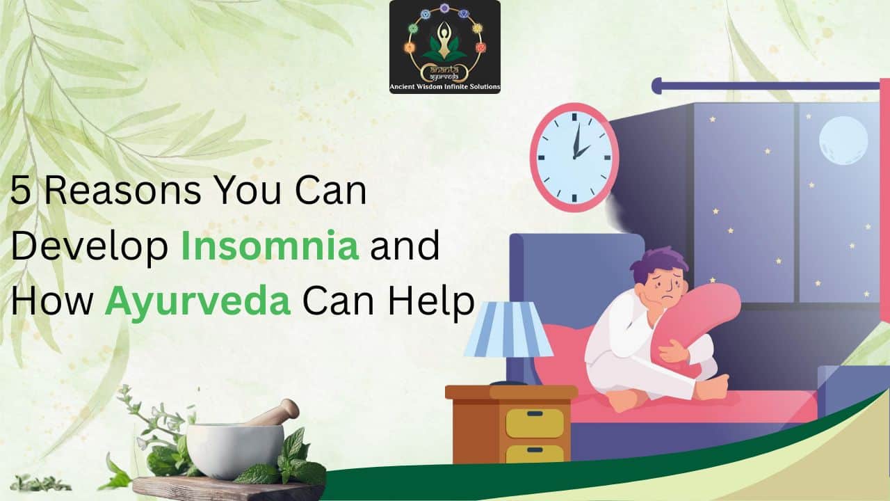 5 Reasons You Can Develop Insomnia and How Ayurveda Can Help