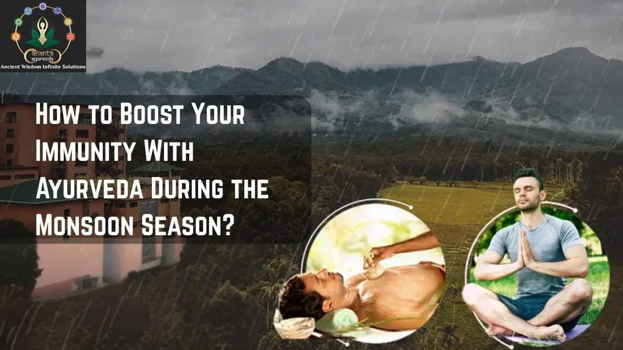 How to Boost Your Immunity With Ayurveda During the Monsoon Season?