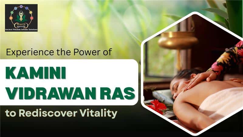 Experience the Power of Kamini Vidrawan Ras to Rediscover Vitality.