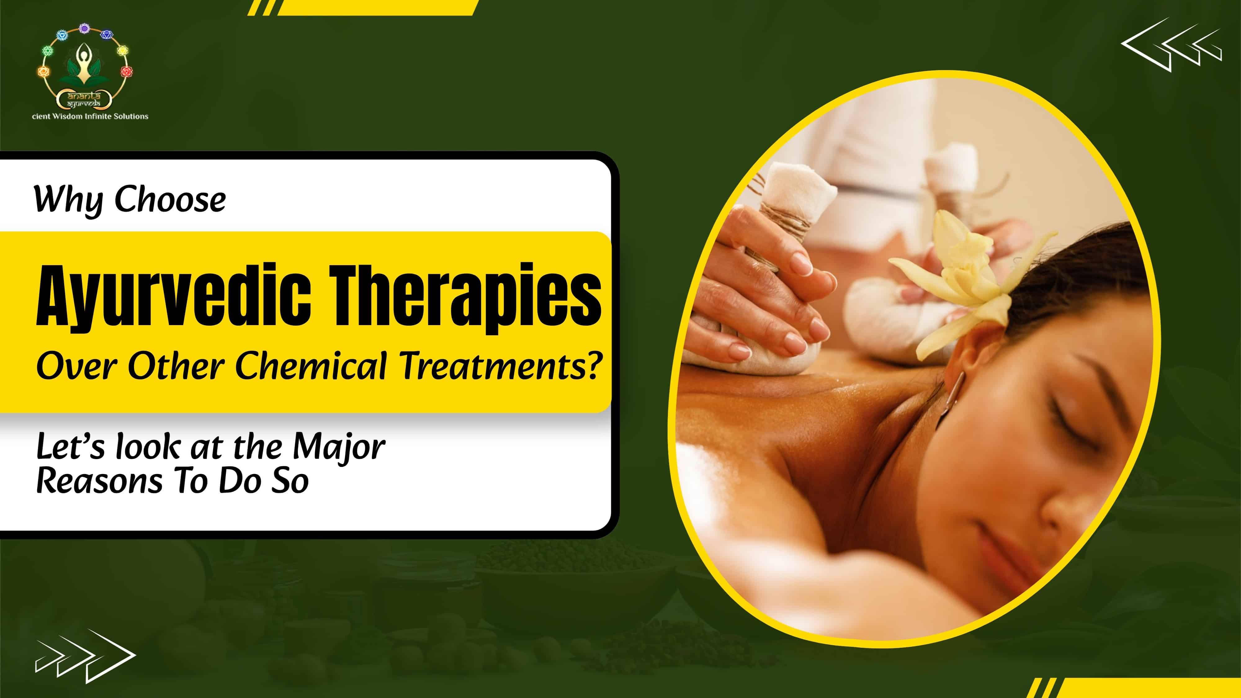Why Choose Ayurvedic Therapies Over Other Chemical Treatments? Let’s look at the Major Reasons To Do So