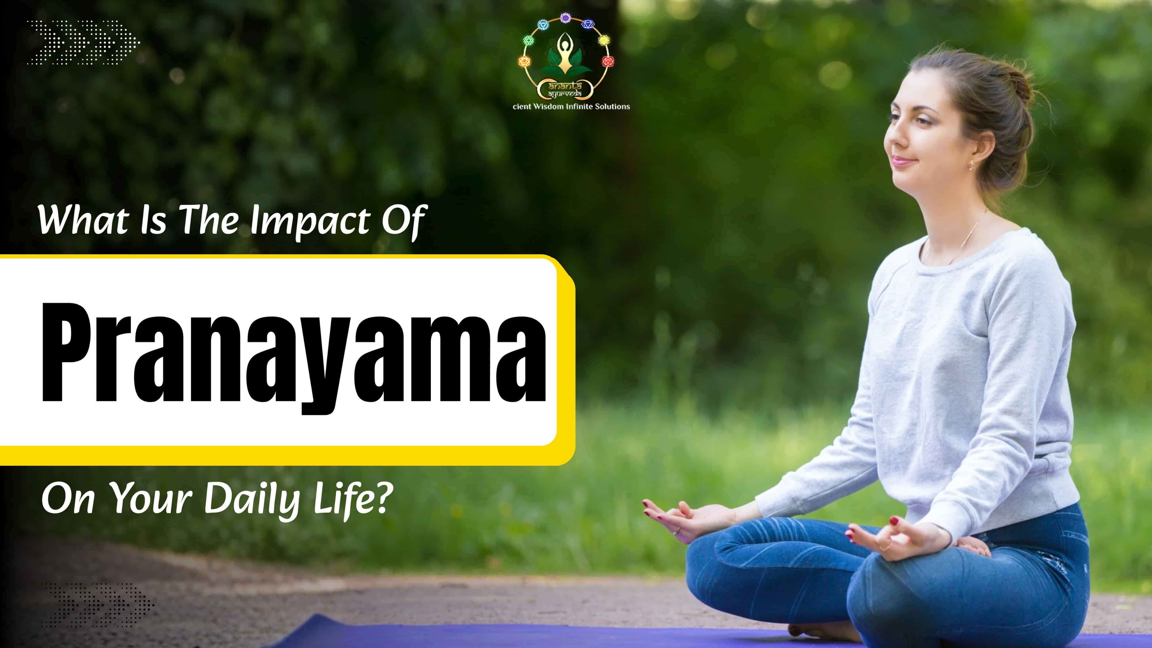What Is The Impact Of Pranayama On Your Daily Life?